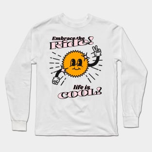 Embrace the ride, life is cool - sunshine Long Sleeve T-Shirt